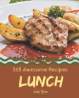 365 Awesome Lunch Recipes: The Highest Rated Lunch Cookbook You Should Read By Judy Rivas Cover Image