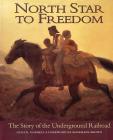 North Star to Freedom: The Story of the Underground Railroad By Gena Gorrell, Rosemary Brown (Foreword by) Cover Image