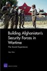 Building Afghanistan's Security Forces in Wartime: The Soviet Experience By Olga Oliker Cover Image