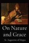 On Nature and Grace By St Augustine of Hippo, Robert Ernest Wallis Cover Image