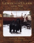 Lewis and Clark and Me: A Dog's Tale By Laurie Myers, Michael Dooling (Illustrator) Cover Image