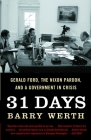31 Days: Gerald Ford, the Nixon Pardon and a Government in Crisis By Barry Werth Cover Image