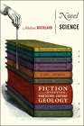 Novel Science: Fiction and the Invention of Nineteenth-Century Geology By Adelene Buckland Cover Image