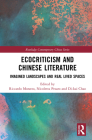 Ecocriticism and Chinese Literature: Imagined Landscapes and Real Lived Spaces (Routledge Contemporary China) By Riccardo Moratto (Editor), Nicoletta Pesaro (Editor), Di-Kai Chao (Editor) Cover Image