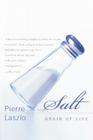 Salt: Grain of Life By Pierre Laszlo Cover Image