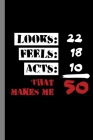 Looks: 22 Feels: 18 Acts: 20 That Makes Me 50: 50th Birthday Celebration Funny Party Birth Anniversary Bday Gift For Celebran By Cyril Gordon Cover Image
