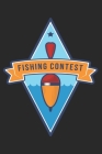 Fishing Contest: Awesome Fishing Log Book for A Serious Fisherman to Record Fishing Trip Experiences Adventures Cover Image