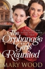 The Orphanage Girls Reunited By Mary Wood Cover Image