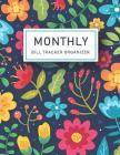 Monthly Bill Tracker Organizer: Colorful Flowers Cover - Monthly Bill Payment and Organizer - Simple Keeping Money Track Planning Budgeting Record - P By M. H. Angelica Cover Image