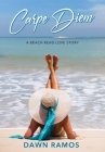 Carpe Diem: A Beach Read Love Story By Dawn Ramos Cover Image