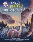Can You Snore Like a Dinosaur?: A Help-Your-Child-to-Sleep Book By Monica Sweeney, Lauren Yelvington, Laura Watkins (Illustrator) Cover Image