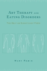 Art Therapy and Eating Disorders: The Self as Significant Form By Mury Rabin Cover Image