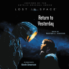 Lost in Space: Return to Yesterday By Kevin Emerson, Maxwell Jenkins (Read by) Cover Image