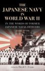 The Japanese Navy in World War II: In the Words of Former Japanese Naval Officers By David C. Evans (Editor) Cover Image