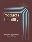 Products Liability: A Managerial Perspective By John H. Shannon, Henry J. Amoroso, Richard J. Hunter Jr Cover Image