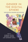 Gender in the Digital Sphere: Representation, Engagement, and Expression By Barbara Mitra (Editor), Sharon Young (Editor), Mehreen Mirza (Editor) Cover Image