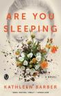 Are You Sleeping: A Novel By Kathleen Barber Cover Image