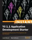 Instant Yii 1.1 Application Development Starter By Jacob Mumm, Mark Safronov Cover Image