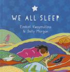 We All Sleep By Ezekiel Kwaymullina, Sally Morgan (Illustrator) Cover Image