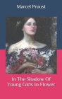 In The Shadow Of Young Girls In Flower By Marcel Proust Cover Image