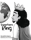 Superhero King By Daveeda M. Argrow, Travis a. Thompson (Illustrator) Cover Image