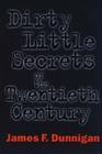 Dirty Little Secrets of the Twentieth Century By James F. Dunnigan Cover Image