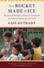 In a Rocket Made of Ice: The Story of Wat Opot, a Visionary Community for Children Growing Up with AIDS By Gail Gutradt Cover Image