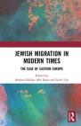 Jewish Migration in Modern Times: The Case of Eastern Europe By Semion Goldin (Editor), Mia Spiro (Editor), Scott Ury (Editor) Cover Image