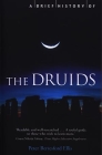 A Brief History of the Druids By Peter Berresford Ellis Cover Image