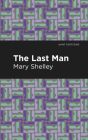 The Last Man By Mary Shelley, Mint Editions (Contribution by) Cover Image