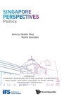 Singapore Perspectives: Politics By Natalie Pang (Editor), Shamil Zainuddin (Editor) Cover Image