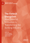 The Fintech Disruption: How Financial Innovation Is Transforming the Banking Industry (Palgrave Studies in Financial Services Technology) By Thomas Walker (Editor), Elaheh Nikbakht (Editor), Maher Kooli (Editor) Cover Image