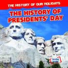 The History of Presidents' Day (History of Our Holidays) Cover Image