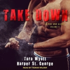 Take Down (Blood and Glory #2) By Tara Wyatt, Harper St George, Tieran Wilder (Read by) Cover Image