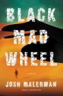 Black Mad Wheel: A Novel By Josh Malerman Cover Image
