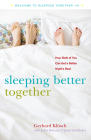 Sleeping Better Together: How the Latest Research Will Help You and a Loved One Get a Better Night's Rest By Gerhard Klösch, John Dittami (With), Josef Zeitlhofer (With) Cover Image