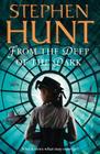 From the Deep of the Dark By Stephen Hunt Cover Image