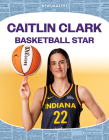 Caitlin Clark: Basketball Star: Basketball Star By Luke Hanlon Cover Image