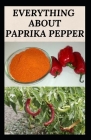 Everything about Paprika Pepper: Paprika Seasoning Pepper Spicies Recipes, Health Benefits and Other Uses Cover Image