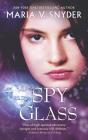 Spy Glass (Chronicles of Ixia #6) By Maria V. Snyder Cover Image