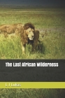 The Last African Wilderness Cover Image