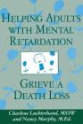 Helping Adults with Mental Retardation Grieve a Death Loss By Charlene Luchterhand, Nancy E. Murphy Cover Image