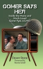 Gomer Says Hey! Inside the Manic and Much-Loved Gomer Pyle, U.S.M.C. (hardback) By Denny Reese, Ronnie Schell (Foreword by) Cover Image