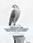 Hints on the Management of Hawks: Practical Falconry By Jackson Chambers (Introduction by), J. E. Harting Cover Image