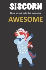 Siscorn. Like a normal sister but even more awesome.: Great gift notebook for a great sister. She's more than an sister, she's an Siscorn and there is Cover Image