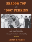 Shadow Top and Doc Perkins: Ske-Owt-Kin (Shadow Top) and Dr. Frederick William Perkins, A History of Two Families in the Colville Valley By Andrew M. Perkins Cover Image