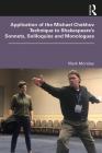 Application of the Michael Chekhov Technique to Shakespeare's Sonnets, Soliloquies and Monologues By Mark Monday Cover Image