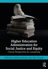Higher Education Administration for Social Justice and Equity: Critical Perspectives for Leadership By Adrianna Kezar (Editor), Julie Posselt (Editor) Cover Image