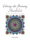 Coloring into Harmony Mandalas: Hand Drawn Designs for Coloring Cover Image