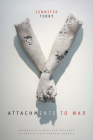 Attachments to War: Biomedical Logics and Violence in Twenty-First-Century America (Next Wave: New Directions in Women's Studies) By Jennifer Terry Cover Image